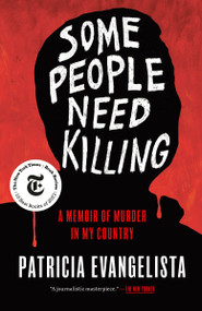 Some People Need Killing (A Memoir of Murder in My Country) - 9780593133149 by Patricia Evangelista, 9780593133149