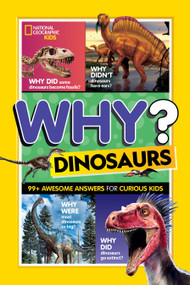 National Geographic Kids Why? Dinosaurs (99+ Awesome Answers for Curious Kids) - 9781426375507 by National Geographic, Kids, 9781426375507