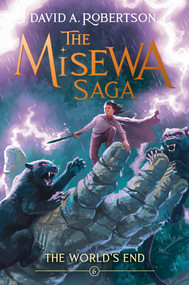 The World's End (The Misewa Saga, Book 6) by David A. Robertson, 9781774883372