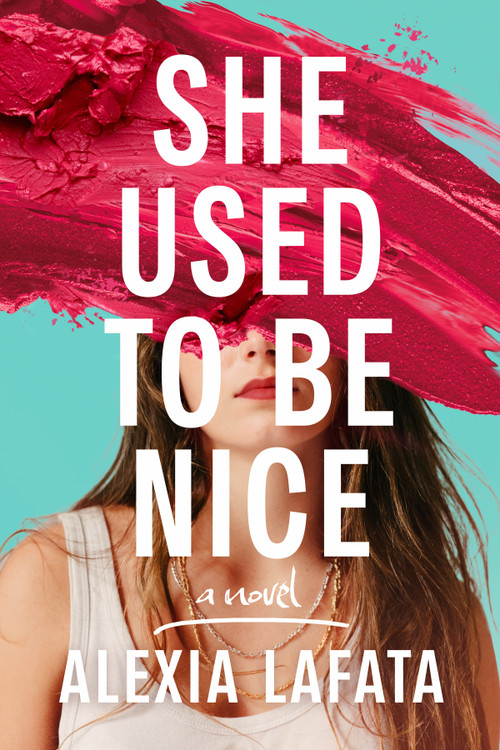She Used to Be Nice (A Novel) by Alexia LaFata, 9798892421713