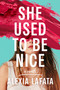 She Used to Be Nice (A Novel) by Alexia LaFata, 9798892421713