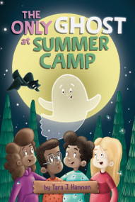 The Only Ghost at Summer Camp by Tara J. Hannon, Tara J. Hannon, 9780593753170