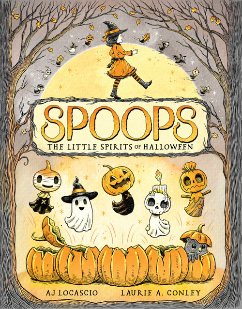 Spoops: The Little Spirits of Halloween by A.J. Locascio, Laurie Conley, 9781603095617