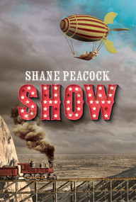 Show by Shane Peacock, 9781770867963