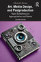 Art, Media Design, and Postproduction (Open Guidelines on Appropriation and Remix) by Eduardo Navas, 9781032510002