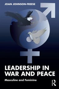 Leadership in War and Peace (Masculine and Feminine) by Joan Johnson-Freese, 9781032915852