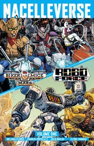Nacelleverse Vol. 1: Biker Mice from Mars & RoboForce by Melissa  Flores, Rahmat Handoko, Rhoald Marcellius, Francis Portela, Diogenes Neves, Julio Brilha, Marcelo Di Chiara, Elton Thomasi, Austin Baechle, 9781637157572