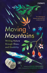 Moving Mountains (Writing Nature through Illness and Disability) by Louise Kenward, 9781804441602