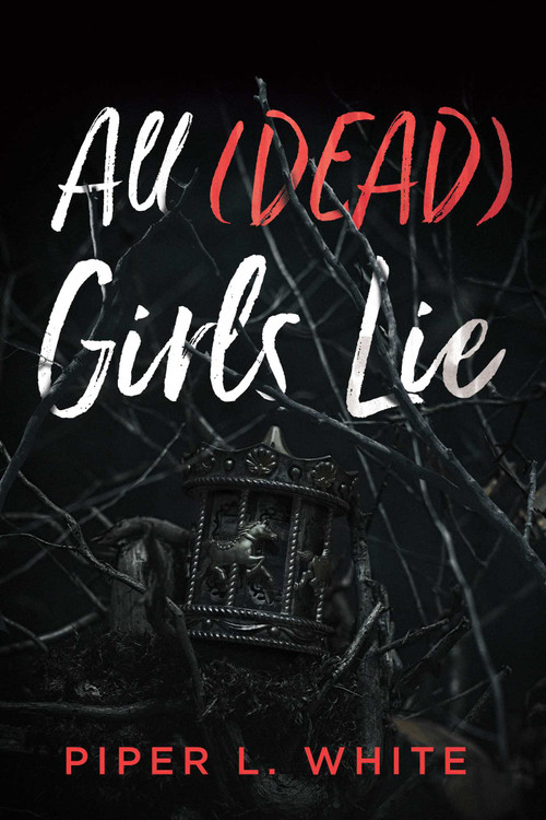 All (Dead) Girls Lie by Piper L. White, 9781955905961