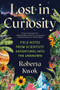 Lost in Curiosity (Field Notes from Scientists' Adventures into the Unknown) by Roberta Kwok, 9781728275970