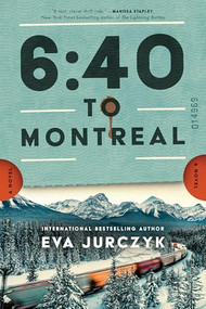 6:40 to Montreal (A Novel) by Eva Jurczyk, 9781728295725