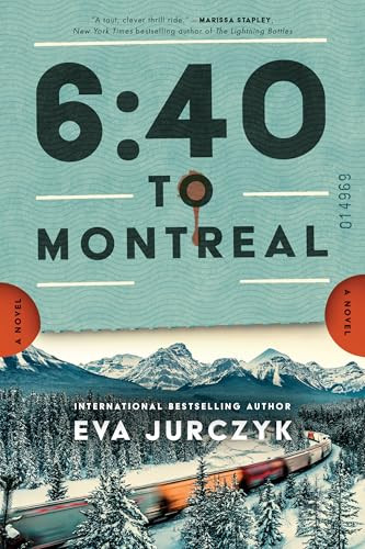 6:40 to Montreal (A Novel) by Eva Jurczyk, 9781728295725