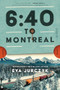 6:40 to Montreal (A Novel) by Eva Jurczyk, 9781728295725