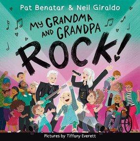My Grandma and Grandpa Rock! by Pat Benatar, Neil Giraldo, Tiffany Everett, 9781728298023