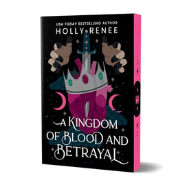 A Kingdom of Blood and Betrayal (Deluxe Edition) by Holly Renee, 9781464241949