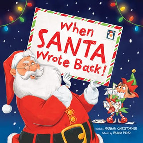 When Santa Wrote Back! by Nathan Christopher, Pablo Pino, 9781464225253