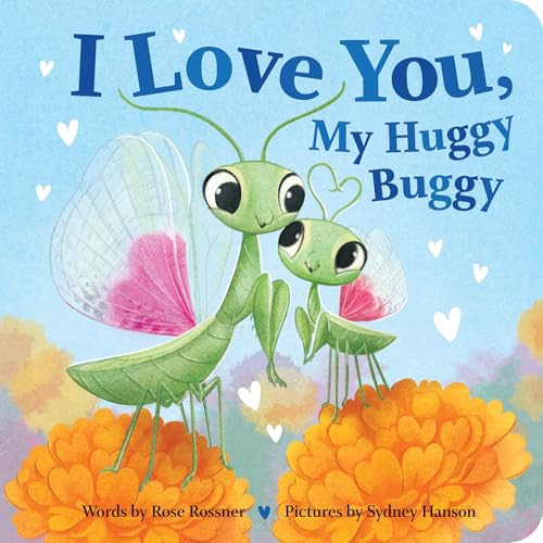 I Love You, My Huggy Buggy by Rose Rossner, Sydney Hanson, 9781464232138