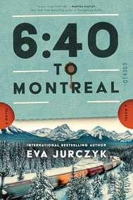 6:40 to Montreal (A Novel) - 9781464244469 by Eva Jurczyk, 9781464244469