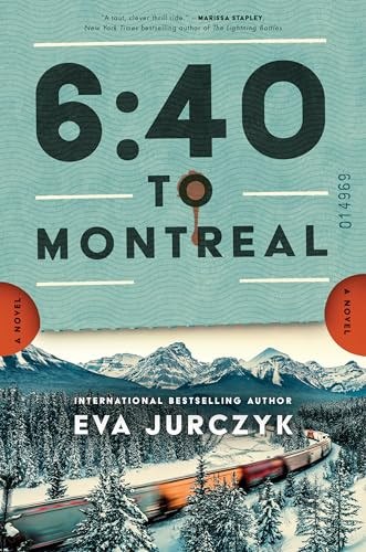 6:40 to Montreal (A Novel) - 9781464244469 by Eva Jurczyk, 9781464244469