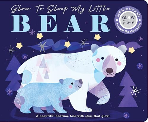Glow to Sleep My Little Bear by Rebecca Weerasekera, Mel Matthews, 9781464245275