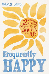 Frequently Happy (52 Mindful Moments to Bring Hope and Joy) by David Larbi, 9781464249761