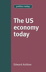 The US Economy Today by Edward Ashbee, 9780719082351
