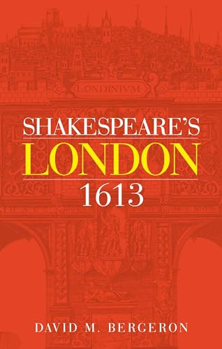 Shakespeare's London 1613 by David M. Bergeron, 9781526135681