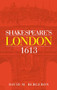 Shakespeare's London 1613 by David M. Bergeron, 9781526135681