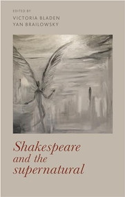 Shakespeare and the supernatural by Victoria Bladen, Yan Brailowsky, 9781526109088