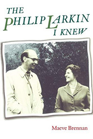 The Philip Larkin I knew by Maeve Brennan, 9780719062766