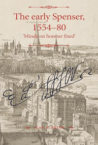 The early Spenser, 1554-80 ('Minde on honour fixed') by Jean R. Brink, 9781526151780