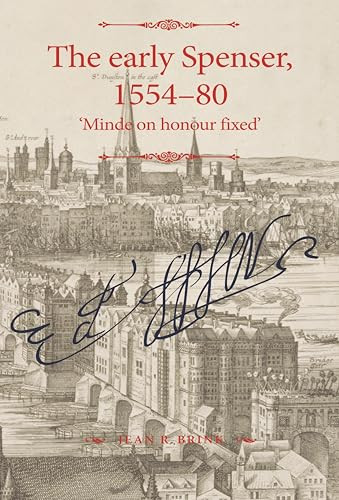 The early Spenser, 1554-80 ('Minde on honour fixed') by Jean R. Brink, 9781526151780