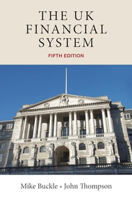 The UK financial system (Theory and practice, fifth edition) by Mike Buckle, John Thompson, 9780719082931