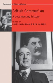 British Communism (A documentary history) by John Callaghan, Ben Harker, 9780719082115