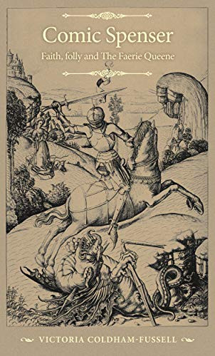 Comic Spenser (Faith, folly, and <i>The Faerie Queene<i/>) by Victoria Coldham-Fussell, 9781526167040