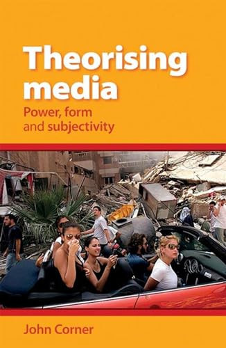Theorising Media (Power, form and subjectivity) by John Corner, 9780719096563