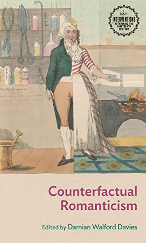 Counterfactual Romanticism by Damian Walford Davies, 9781526171832