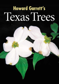 Texas Trees by J. Howard Garrett, 9780891230762