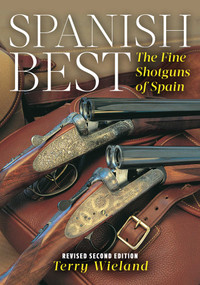 Spanish Best (The Fine Shotguns of Spain) by Terry Wieland, 9781586671433