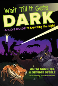 Wait Till It Gets Dark by Anita Sanchez, George Steele, John Himmelman, 9781630763183