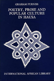 Poetry, Prose and Popular Culture in Hausa by Graham Furniss, 9780748607860