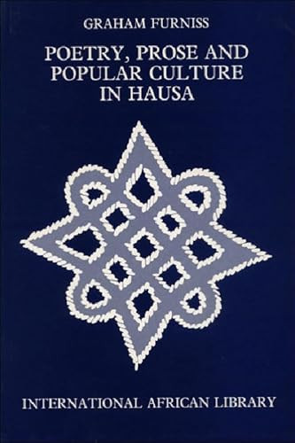 Poetry, Prose and Popular Culture in Hausa by Graham Furniss, 9780748607860