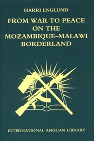 From War to Peace on the Mozambique-Malawi Borderland by Harri Englund, 9780748615773
