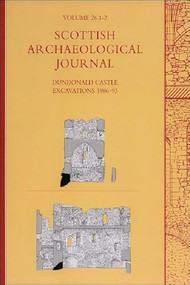 Dundonald Castle Excavations 1986-93 (Scottish Archaeological Journal, Volume 26) by Gordon Ewart, Denys Pringle, 9780748624928