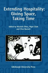 Extending Hospitality (Giving Space, Taking Time: Paragraph Volume 32 Number 1) by Mustafa Dikeç, Nigel Clark, Clive Barnett, 9780748638901
