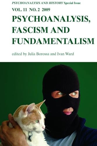 Psychoanalysis, Fascism, Fundamentalism (Psychoanalysis and History Volume 11, Issue 2) by Julia Borossa, Ivan Ward, 9780748639663