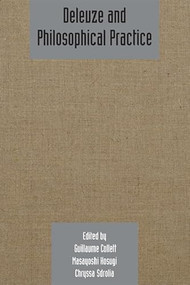 Deleuze and Philosophical Practice (Deleuze Studies Volume 7, Issue 2) by Guillaume Collett, Masa Kosugi, Chryssa Sdrolia, 9780748682409