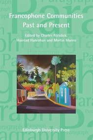 Francophone Communities Past and Present (Paragraph Special Issue (Vol 37, Issue 2)) by Charles Forsdick, Mairéad Hanrahan, Martin Munro, 9780748692491
