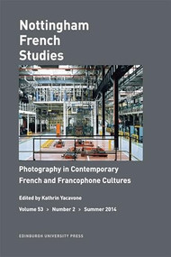 Photography in Contemporary French and Francophone Cultures (Nottingham French Studies Volume 53, Number 2) by Kathrin Yacavone, 9780748693665