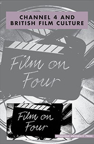 Channel 4 and British Film Culture (Journal of British Cinema and Television Volume 11, Issue 4) by Paul McDonald, Justin Smith, 9780748692514